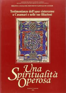 Una Spiritualità Operosa. Testimonianze dell'opus cistercense a Casamari e nelle …