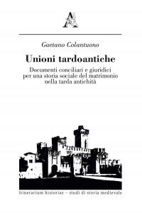 Unioni tardoantiche. Documenti conciliari e giuridici per una storia sociale …