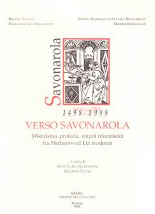 Verso Savonarola. Misticismo, profezia, empiti riformistici fra Medioevo ed età …