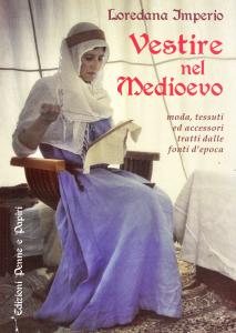 Vestire nel Medioevo. Moda, tessuti ed accessori tratti dalle fonti …