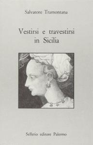 Vestirsi e travestirsi in Sicilia. Abbigliamento, feste e spettacoli nel …