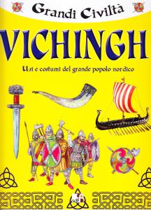 Vichinghi. Usi e costumi del grande popolo nordico