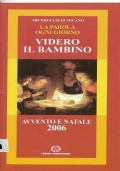 Videro il Bambino. Avvento e Natale 2006