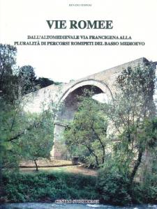 Vie Romee. Dall'altomedievale Via Francigena alla pluralità di percorsi romipeti …