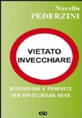 Vietato invecchiare. Riflessioni e proposte per invecchiare bene