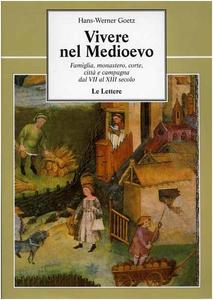 Vivere nel Medioevo. Famiglia, monastero, corte, città e campagna dal …