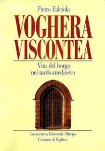 Voghera viscontea. Vita del borgo nel tardo medioevo