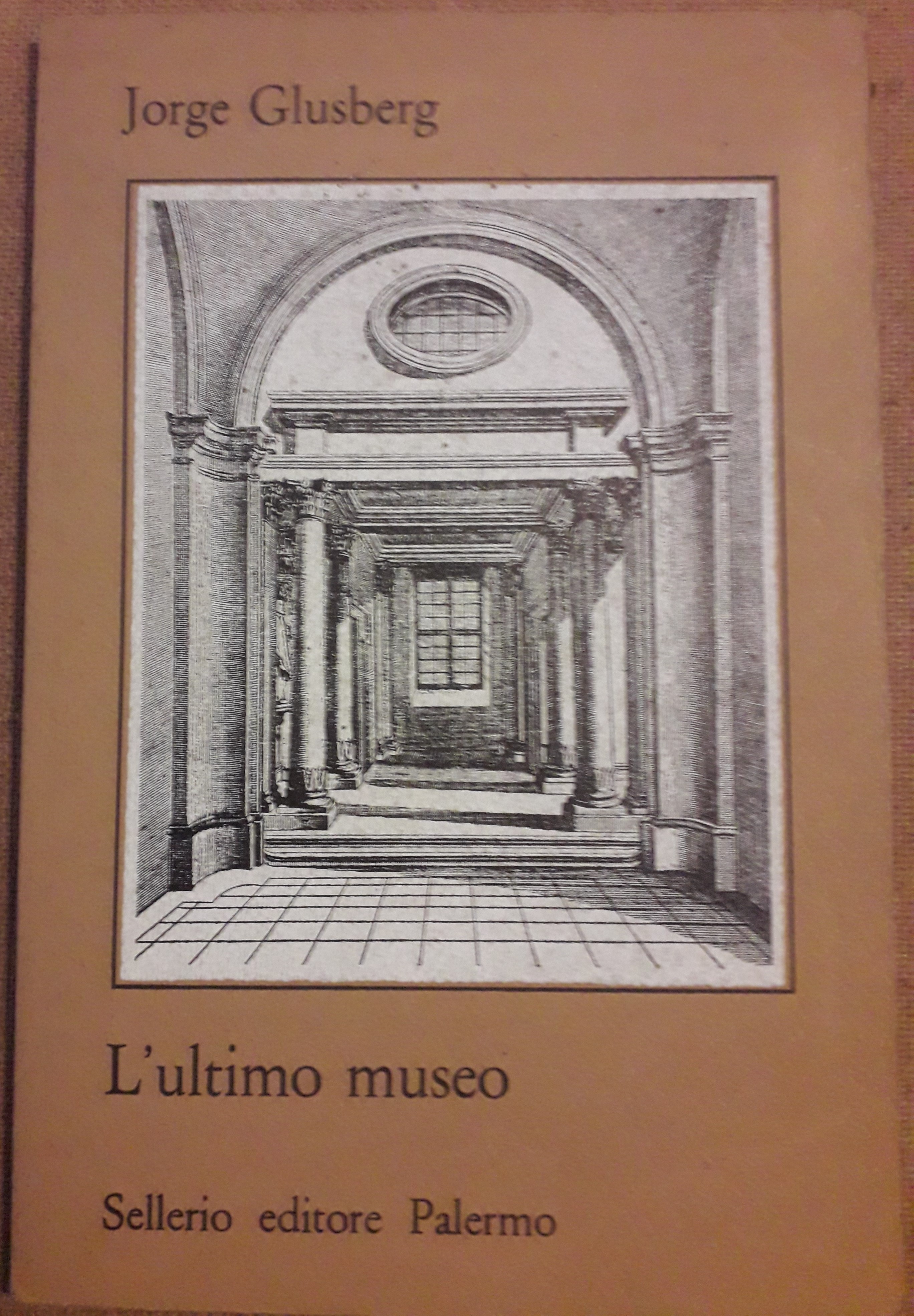 L'ultimo museo. Musei freddi e caldi, vecchi e nuovi, immaginari, …