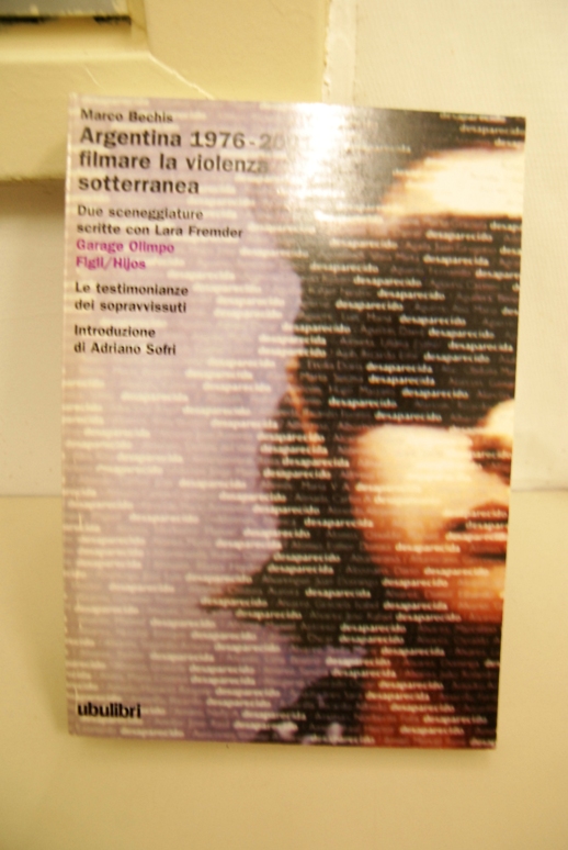 Argentina 1976 2001, filmare la violenza sotterranea, due sceneggiature scritte …
