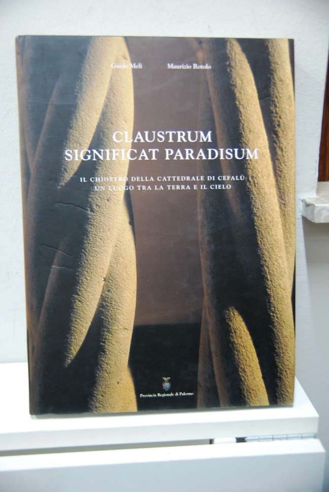 Claustrum Significat Paradisum, il chiostro della cattedrale di Cefalù, un …