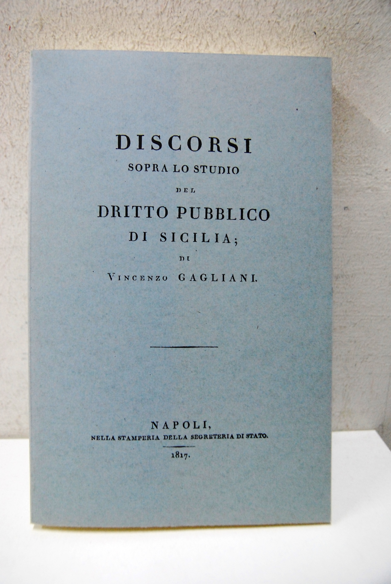Discorsi sopra lo studio del dritto pubblico di Sicilia 1817 …