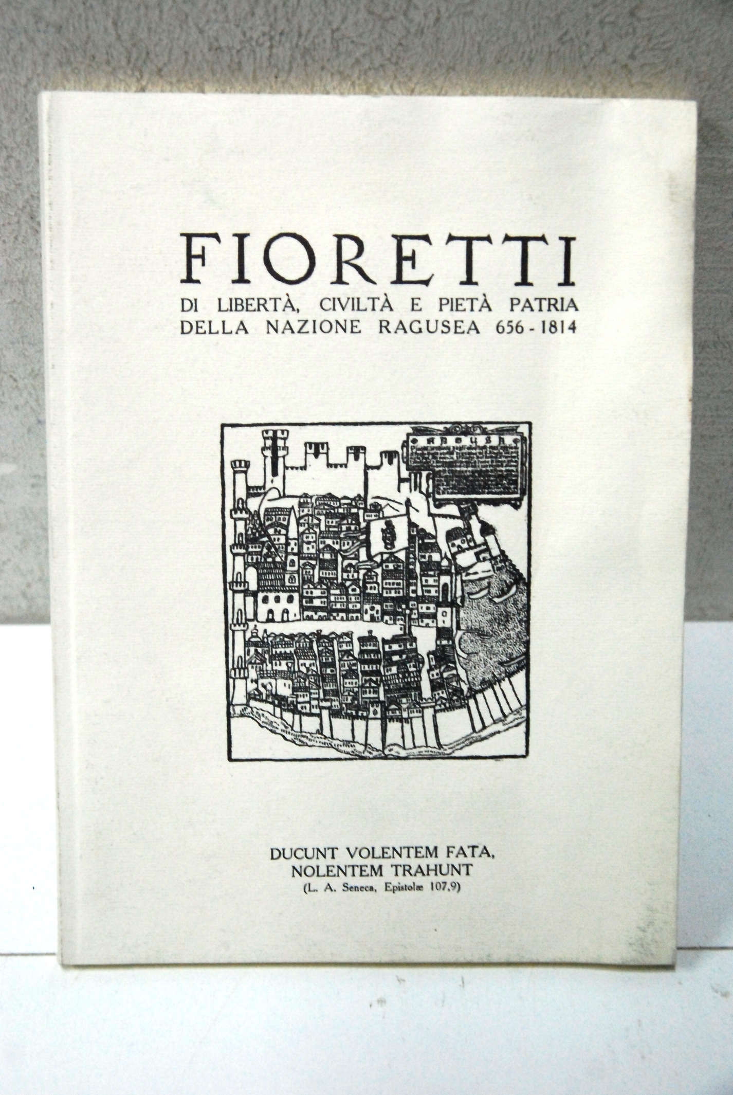 fioretti di libertà civiltà e pietà patria della nazione ragusea …