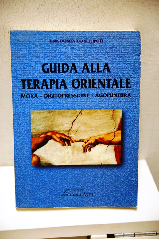 Guida alla Terapia Orientale, Moxa, Digitopressione, Agopuntura