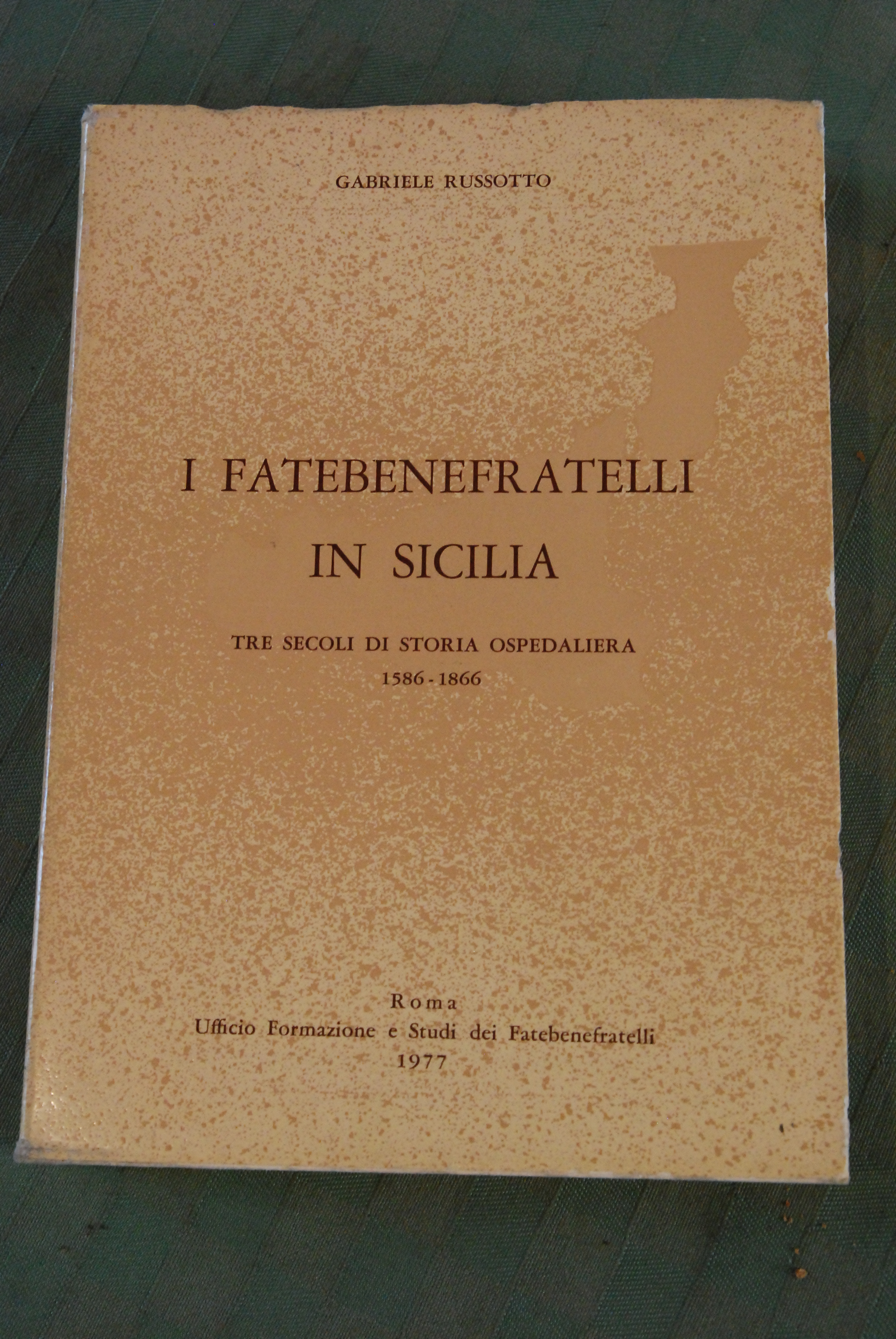 i fatebenefratelli in sicilia tre secoli di storia ospedaliera NUOVISSIMO