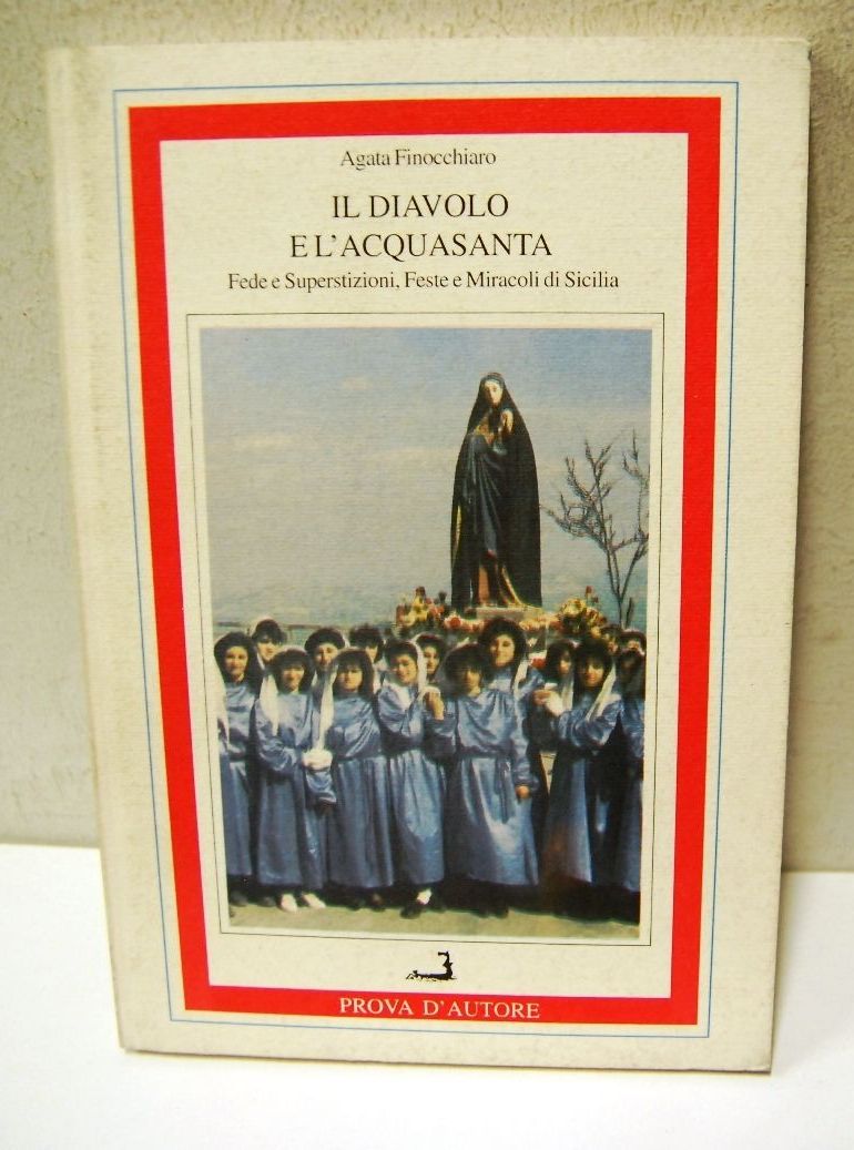 Il Diavolo e l'Acqua Santa, fede e superstizioni, feste e …