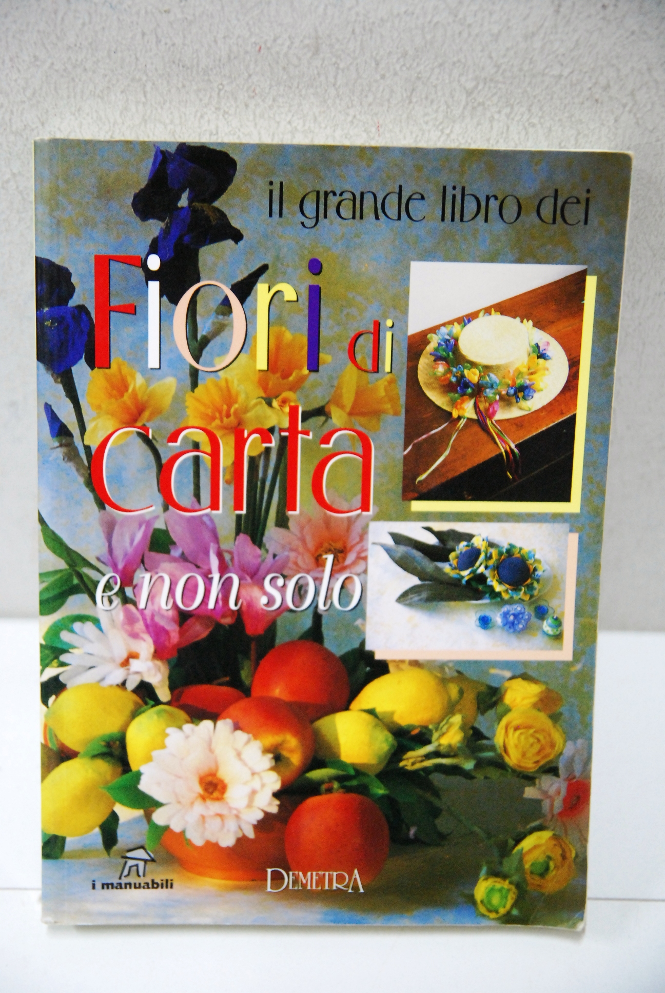 il grande libro dei fiori di carta e non solo …