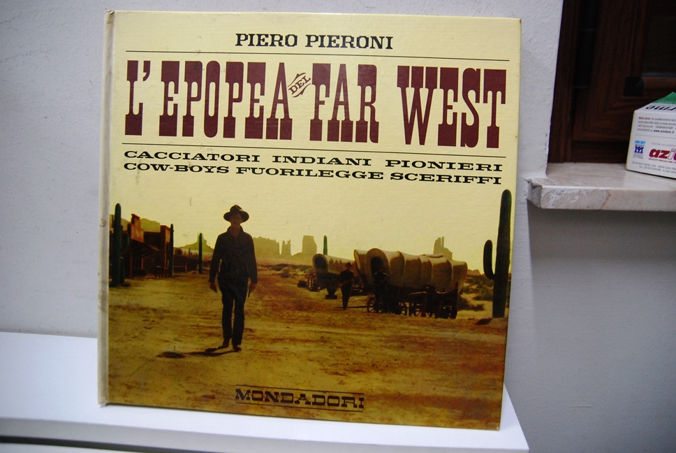 L'epopea del far west. Cacciatori Indiani, pionieri, cow boys, fuorilegge, …