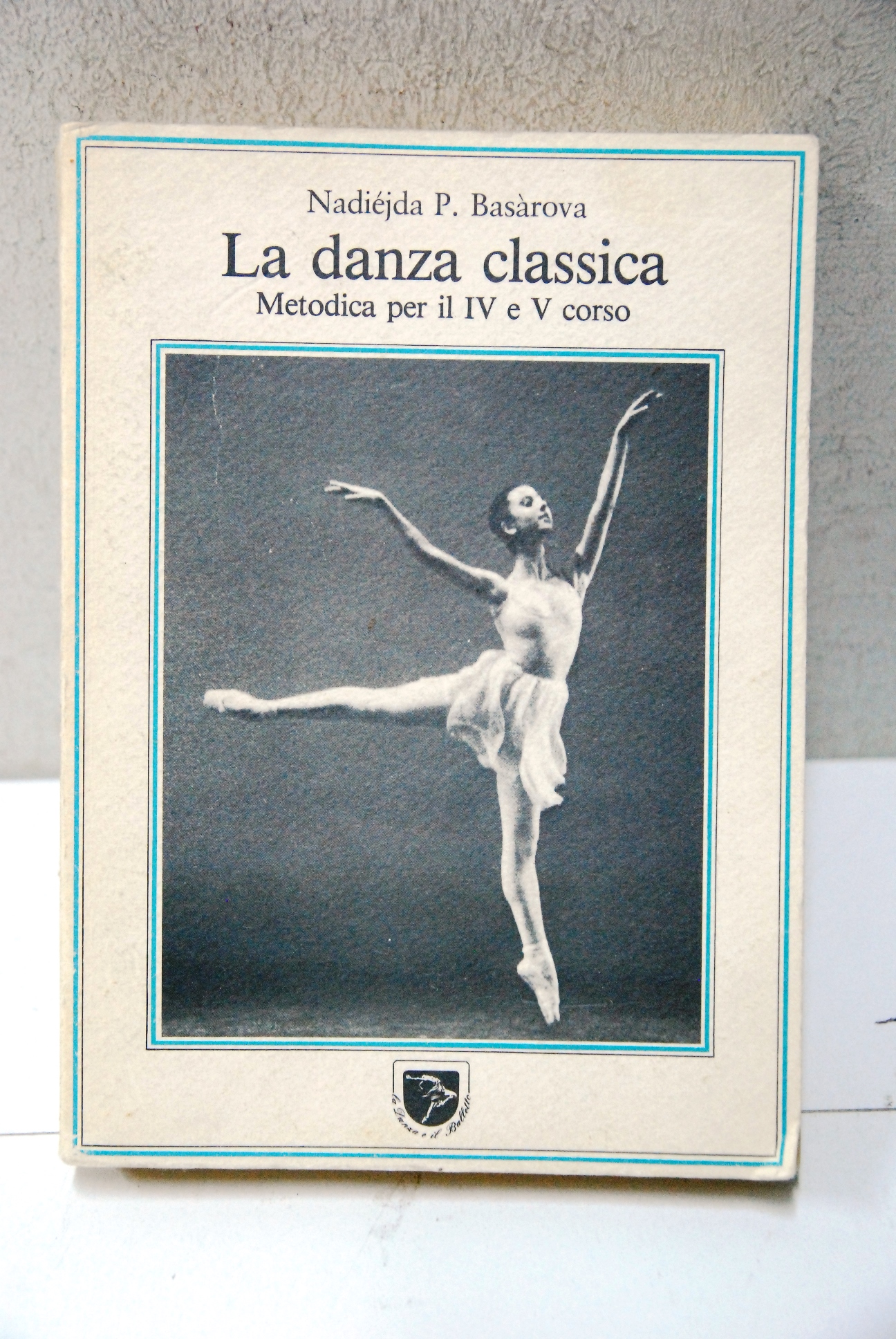 la danza classica metodica per il iv e v corso