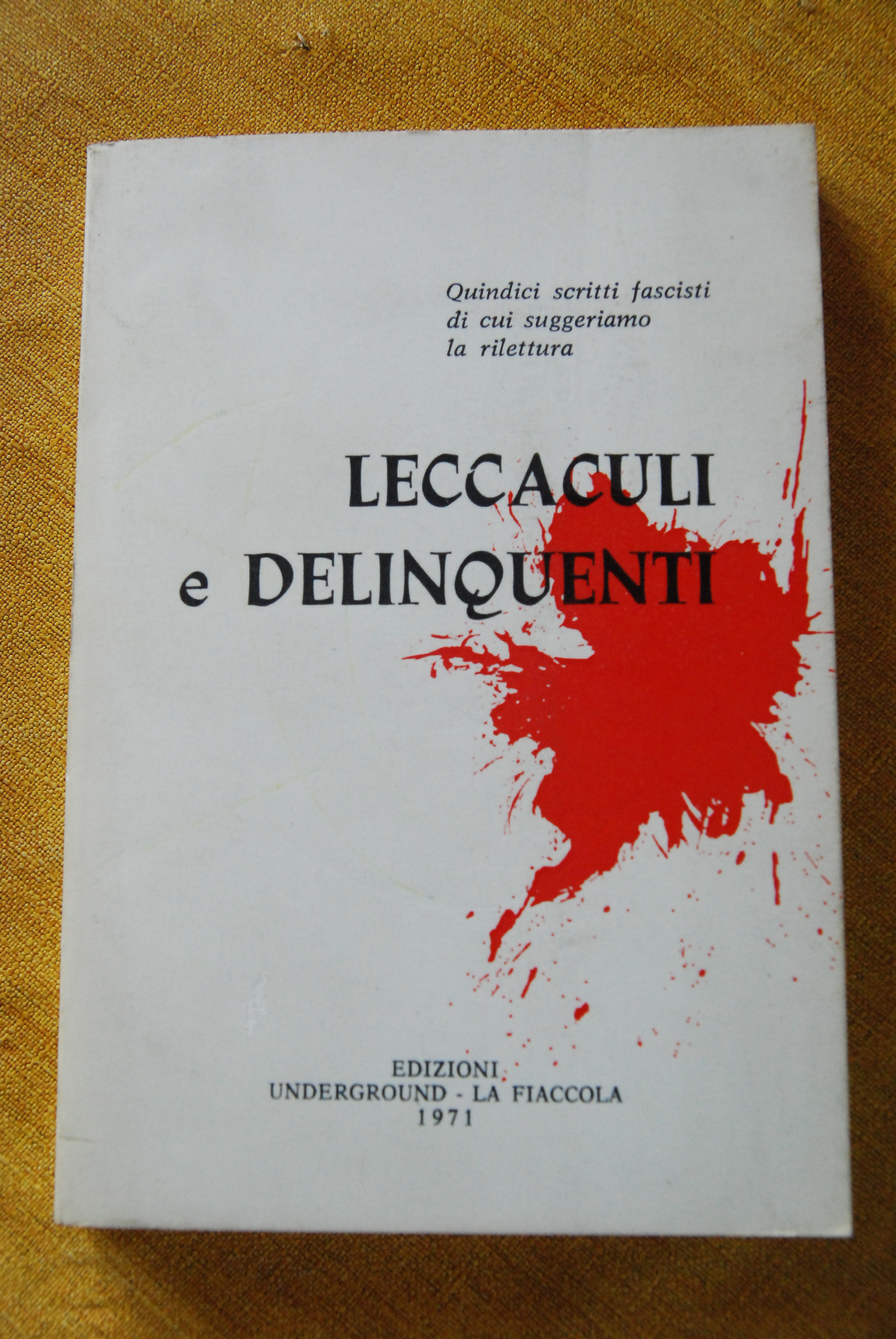 leccaculi e delinquenti quindici scritti fascisti NUOVO