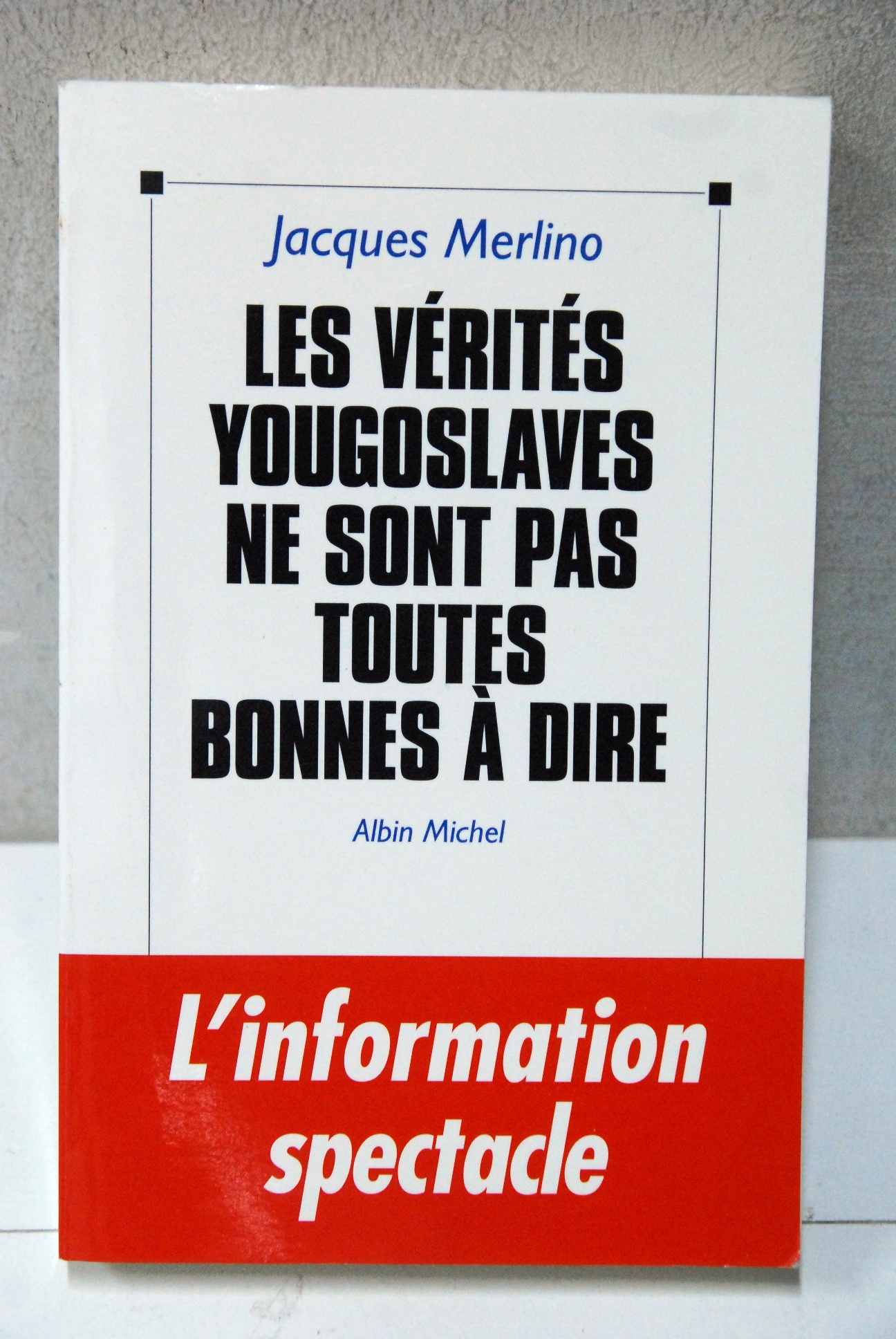 les verites yougoslaves ne sont pas toutes bonnes a dire …