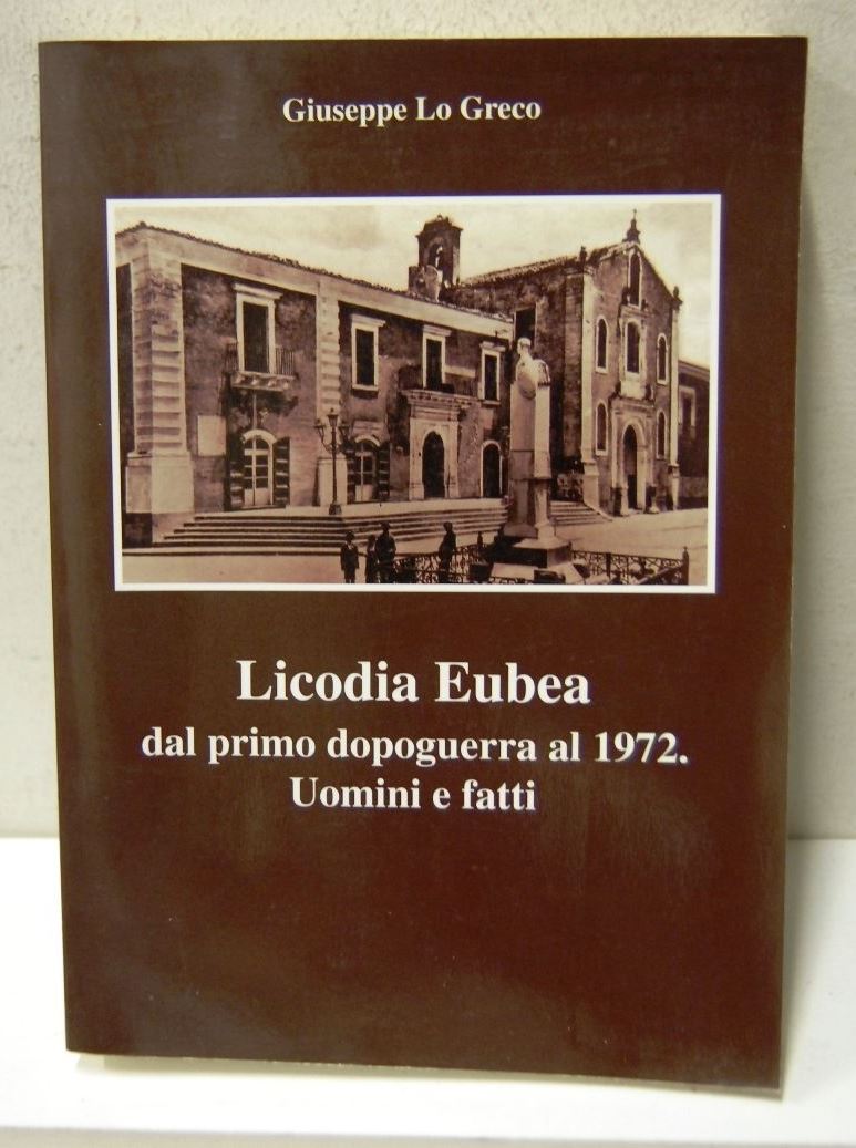 Licodia Eubea dal primo dopoguerra al 1972. Uomini e fatti