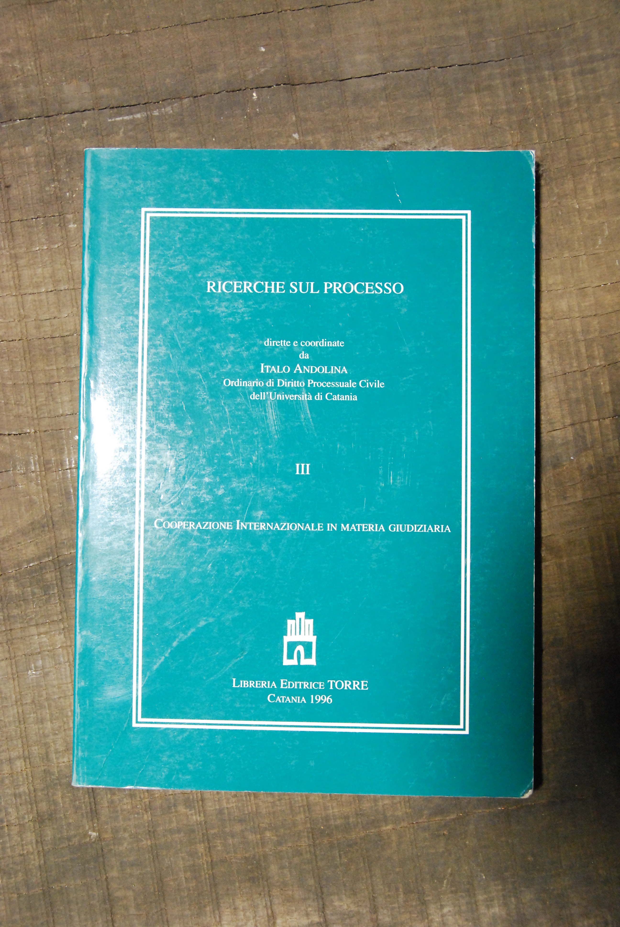 ricerche sul processo cooperazione internazionale in materia giudiziaria