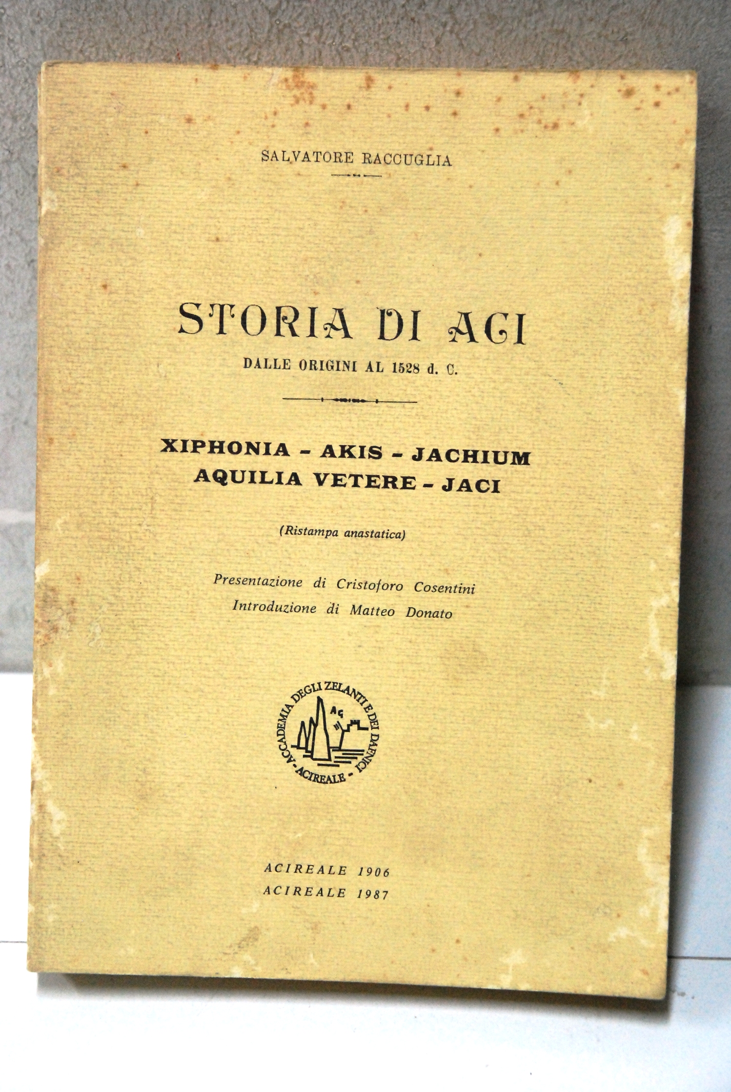 STORIA DI ACI dalle origini al 1528 dc ristampa anastatica …