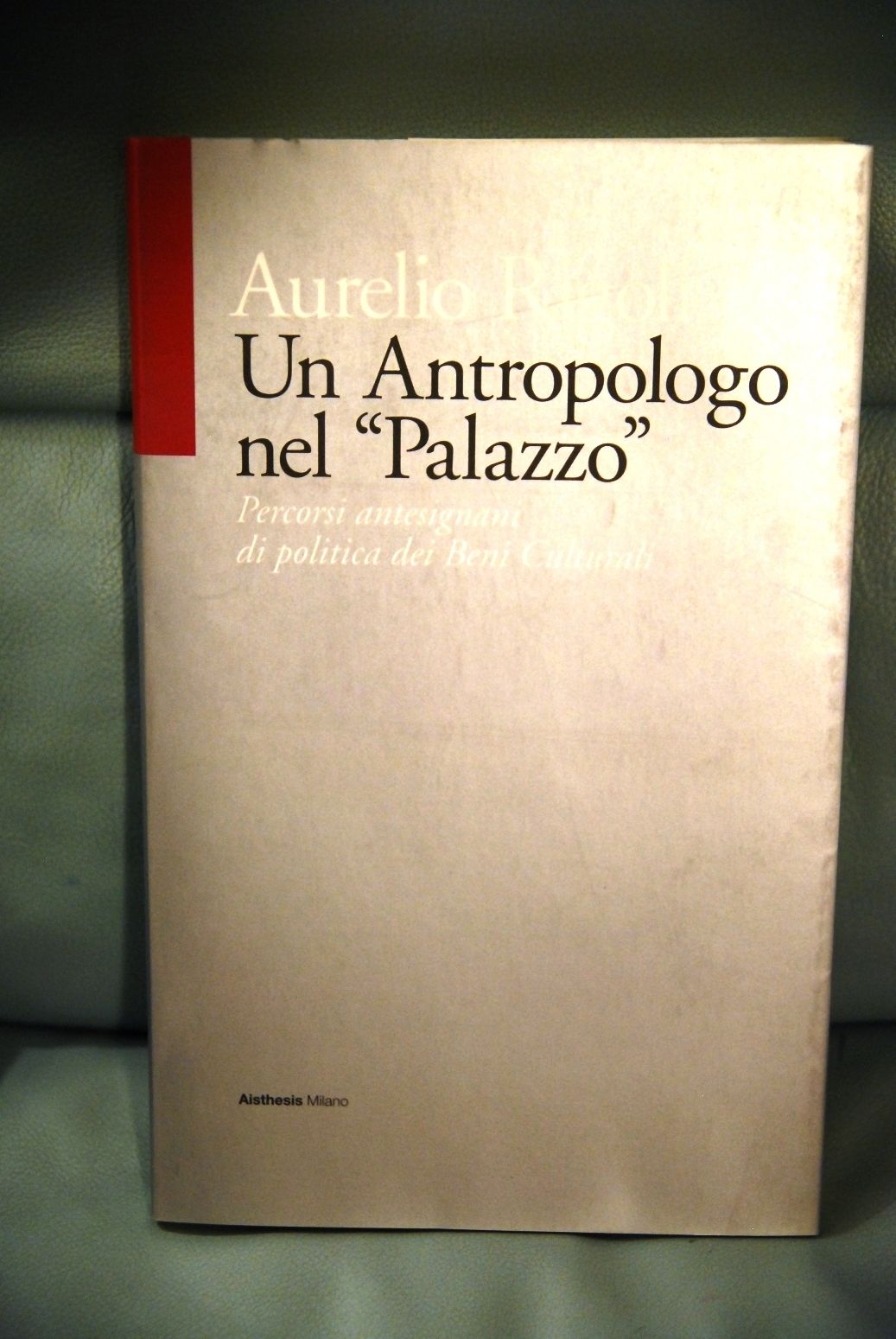 Un'Antropologo nel palazzo ? politica dei beni culturali