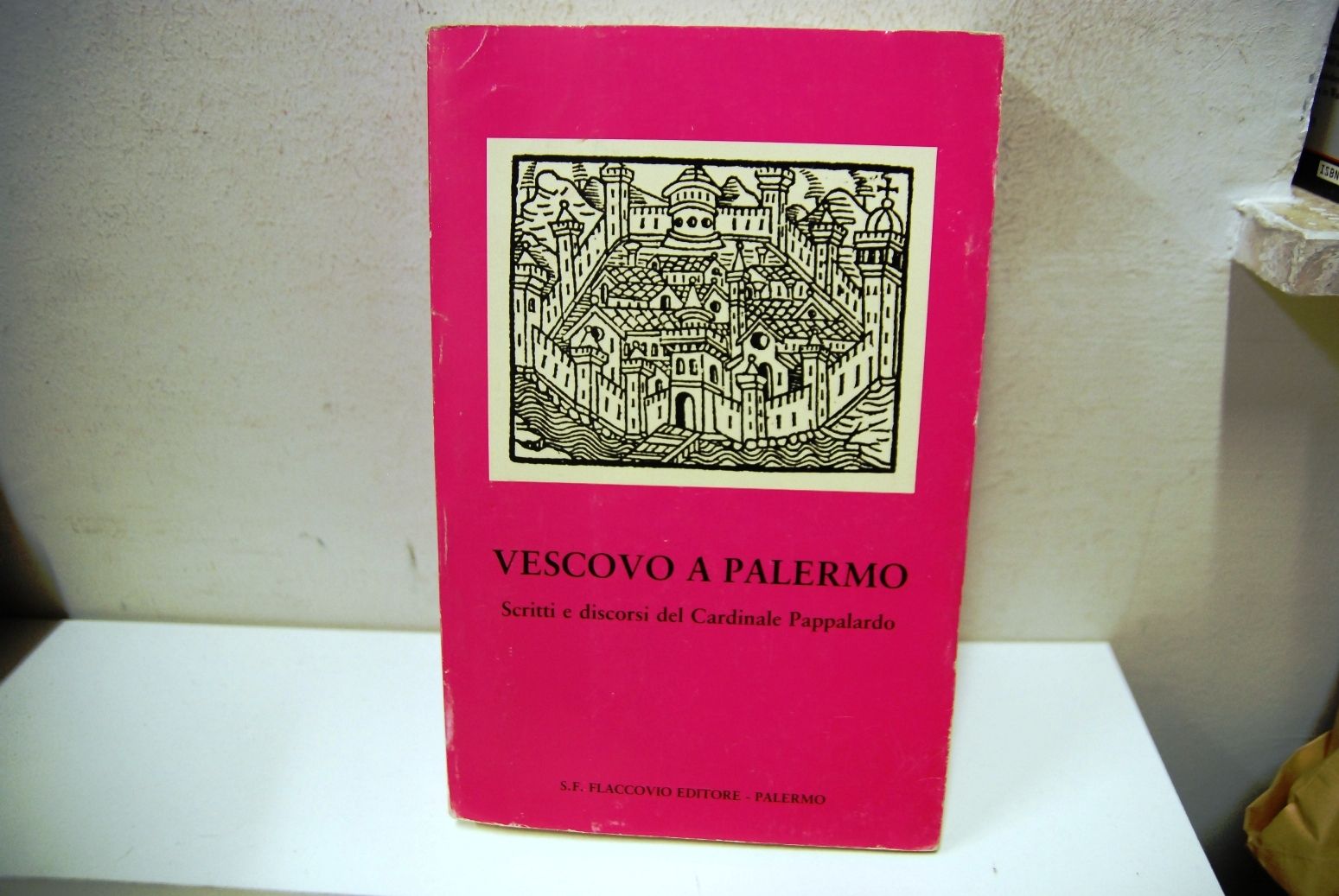 Vescovo a Palermo, scritti e discorsi del Cardinale Pappalardo