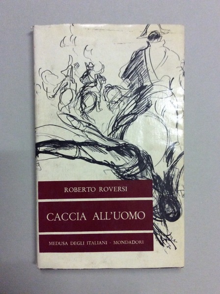 CACCIA ALL'UOMO. - Romanzo. La Medusa degli Italiani - CXXII.