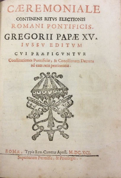 CAEREMONIALE CONTINENS RITUS ELECTIONIS ROMANI PONTIFICIS GREGORII PAPAE XV. - …