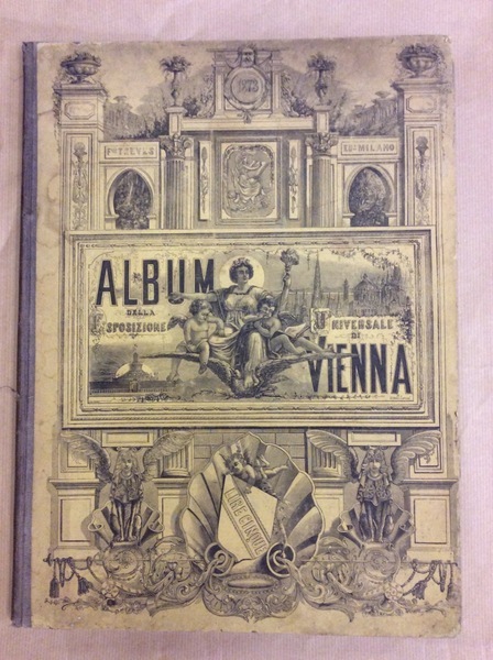 ALBUM DELLA ESPOSIZIONE UNIVERSALE DI VIENNA. - Testo di R. …