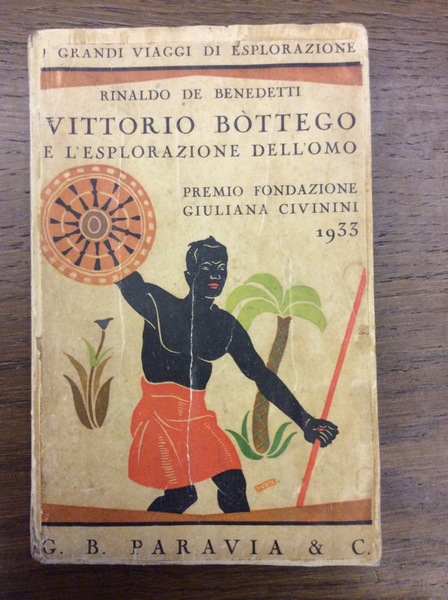 VITTORIO BOTTEGO E L'ESPLORAZIONE DELL'OMO. - Premio Fondazione Giuliana Civinini.