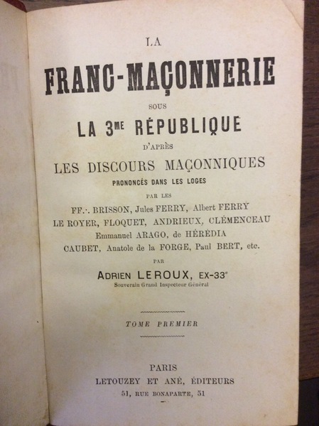 LA FRANC-MACONNERIE SOUS LA 3.me REPUBLIQUE. - D'après les discours …