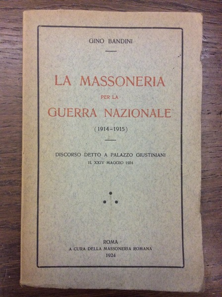 LA MASSONERIA PER LA GUERRA NAZIONALE (1914-1915). - Discorso detto …