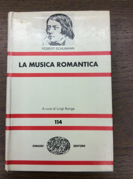 LA MUSICA ROMANTICA. - A cura di Luigi Ronga. Nuova …