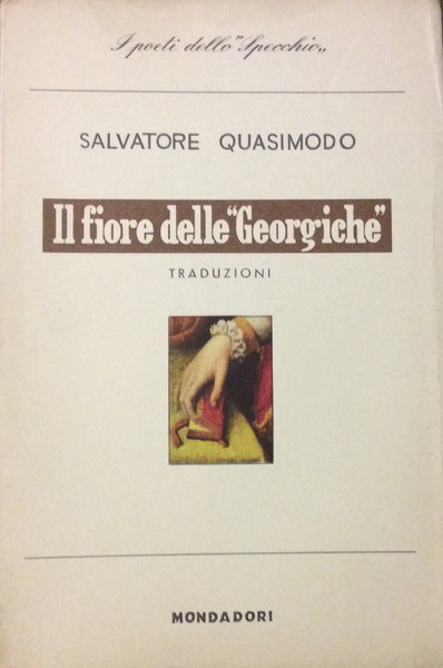 IL FIORE DELLE "GEORGICHE". - Traduzioni. I poeti dello Specchio.
