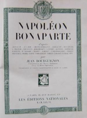 NAPOLEON BONAPARTE. - D'après Arnault, Aulard, Chateaubriand, Masson, Pariset, Taine, …