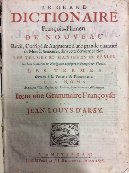 LE GRAND DICTIONAIRE FRANCOIS-FLAMEN / HET GROOTE WOORDEN-BOECK, VERVATTENDE DEN …