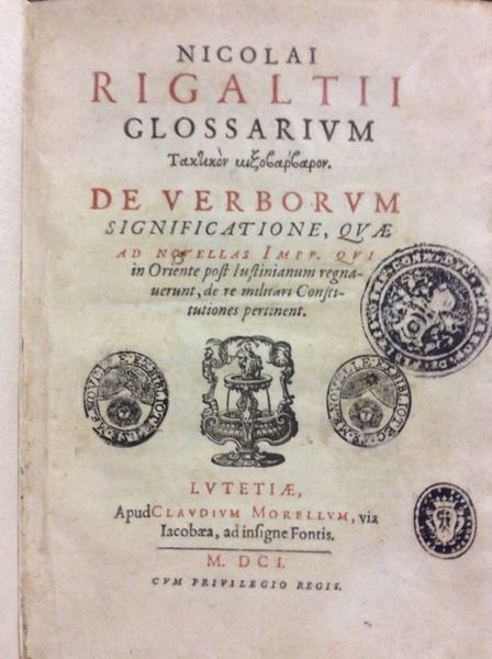 NICOLAI RIGALTII GLOSSARIUM TAKTIKON MIXOBARBARON. DE VERBORUM SIGNIFICATIONE, QUAE AD …