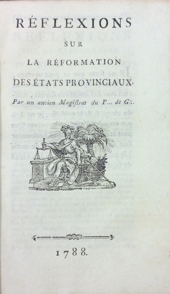 REFLEXIONS SUR LA REFORMATION DES ETATS PROVINCIAUX. - Par un …