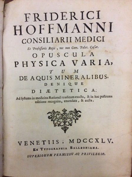 OPUSCULA PHYSICA VARIA, TUM DE AQUIS MINERALIBUS, DENIQUE DIAETETICA. - …