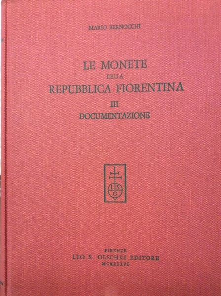 LE MONETE DELLA REPUBBLICA FIORENTINA. VOL. III: DOCUMENTAZIONE.