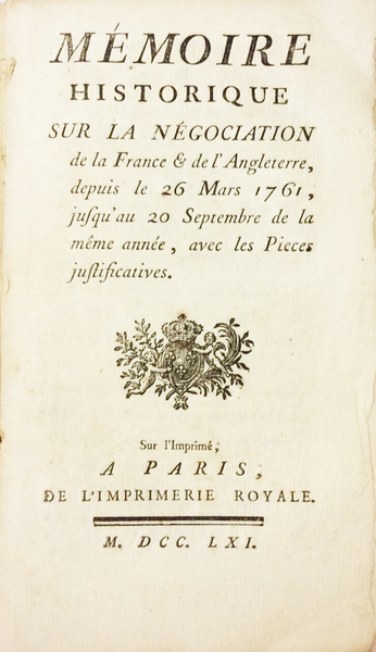 MEMOIRE HISTORIQUE SUR LA NEGOCIATION DE LA FRANCE & DE …