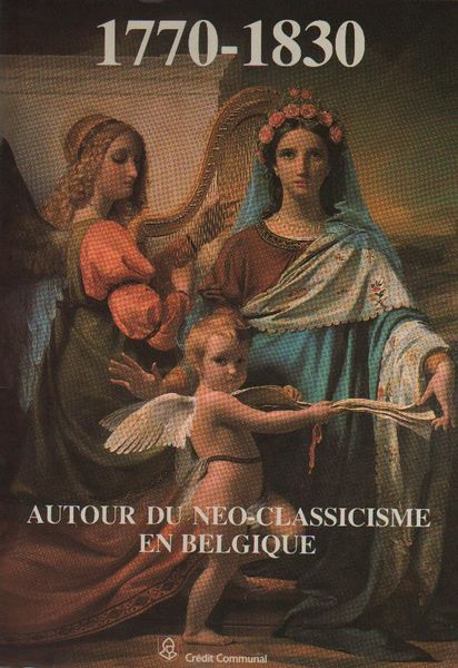 AUTOUR DU NEO-CLASSICISME EN BELGIQUE. - 1770-1830. Bruxelles - Musée …