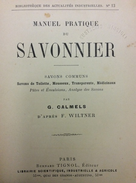 MANUEL PRATIQUE DU SAVONNIER. - Savons communs, savons de toilette, …