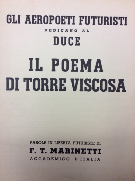 GLI AEROPOETI FUTURISTI DEDICANO AL DUCE IL POEMA DI TORRE …