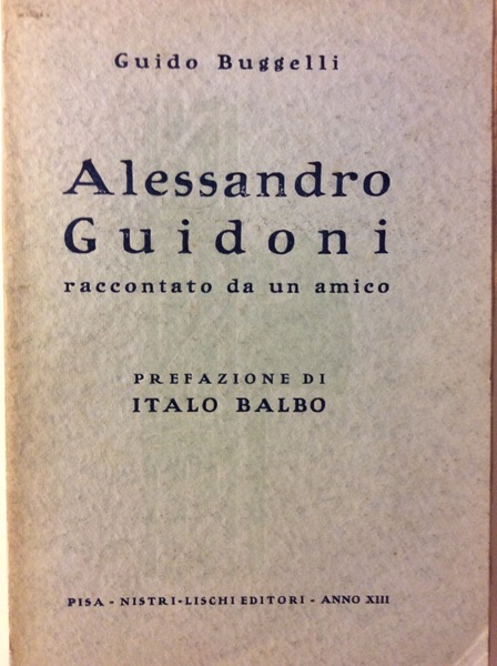 ALESSANDRO GUIDONI RACCONTATO DA UN AMICO. - Prefazione di Italo …