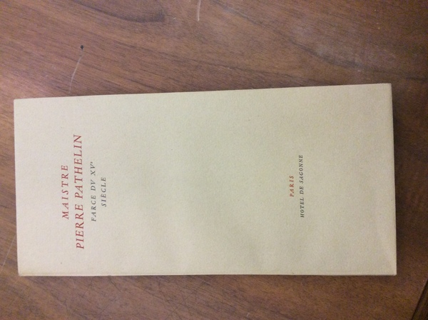 MAISTRE PIERRE PATHELIN. FARCE DU XV SIECLE.