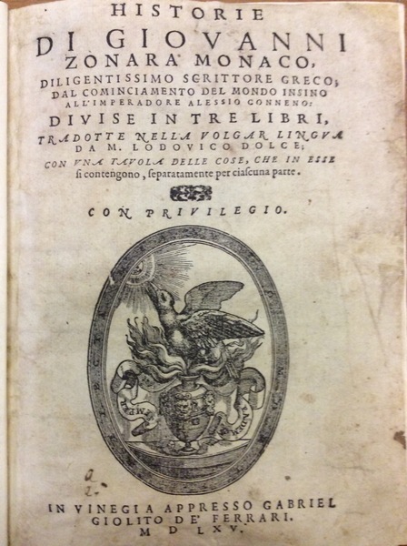 HISTORIE. - Dal cominciamento del mondo insino all'imperadore Alessio Conneno. …